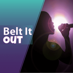 Belt it Out!