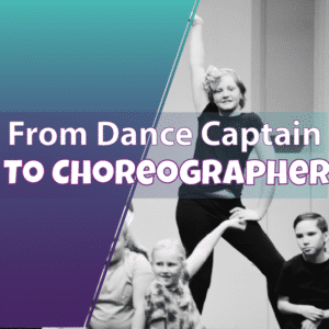 From Dance Captain to Choreographer