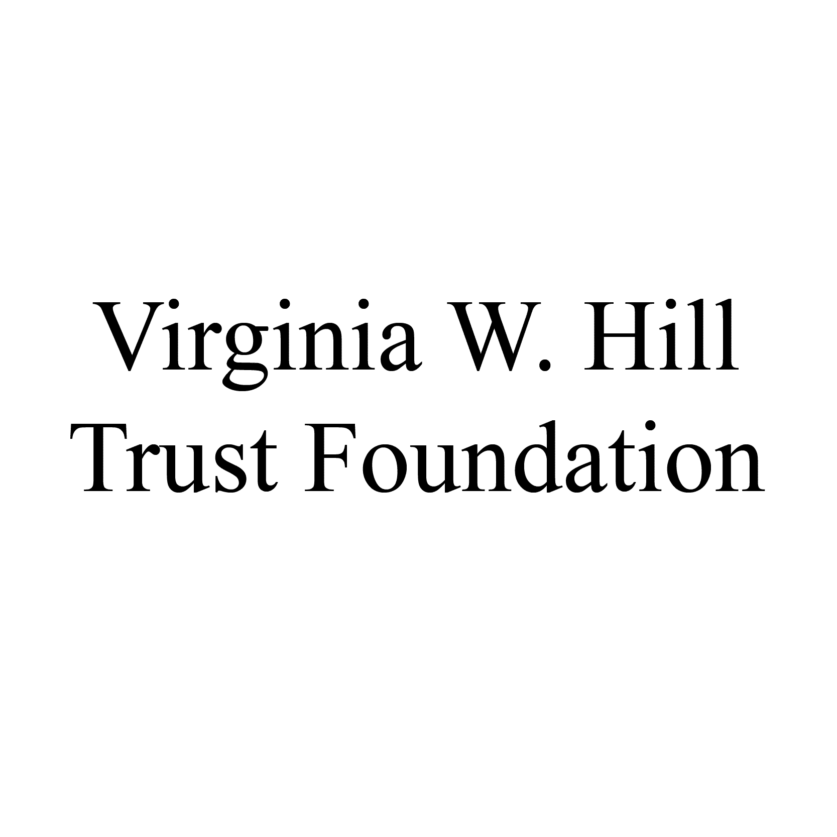 Virginia W. Hill Trust Foundation